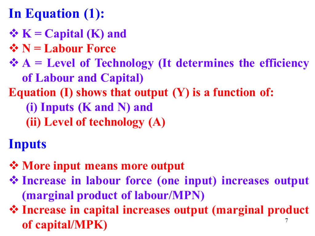 7 In Equation (1): K = Capital (K) and N = Labour Force A